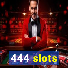 444 slots